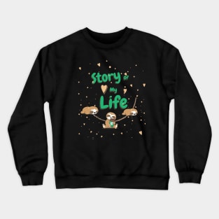 Story of my life, sloth coffee Crewneck Sweatshirt